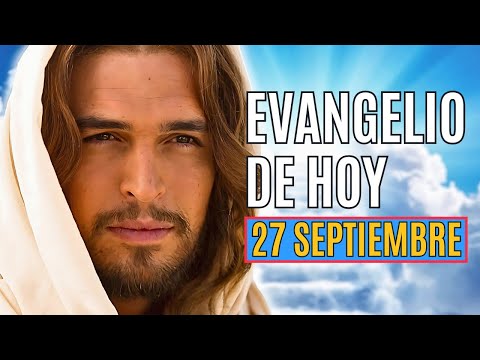 EVANGELIO DE HOY 27 SEPTIEMBRE VIERNES SEMANA XXV TIEMPO ORDINARIO