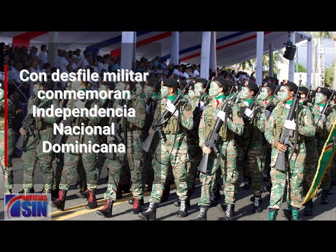 Con desfile militar conmemoran Independencia Nacional Dominicana