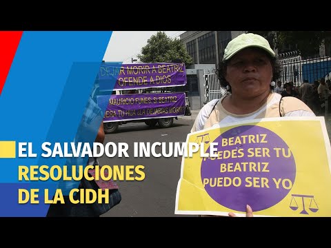 Corte Interamericana de Derechos Humanos juzgará a El Salvador por incumplimiento en caso Beatriz