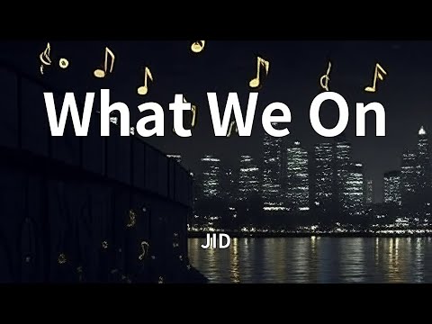 JID - What We On (Lyrics)