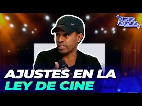 Ajustes en la Ley de Cine de República Dominicana | Extremo a Extremo