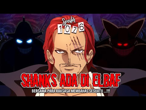 SPOILER OP 1076 - EDANN!! SHANKS ADA DI ELBAF BERSAMA PARA RAKSASA!! VEGAPUNK SUDAH DITEMUKAN!!!!!!