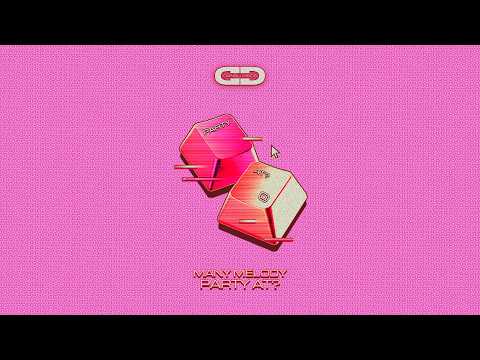 Many Melody - Party At?