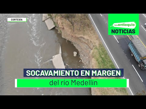 Socavamiento en margen del río Medellín - Teleantioquia Noticias