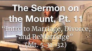 Matthew 5:31-32 ''Intro to Marriage, Divorce, and ReMarriage''