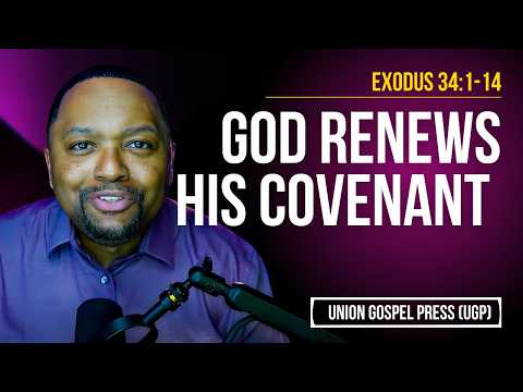 Exodus 34:1-14 | God Renews His Covenant