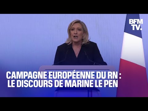 Européennes: le discours de Marine Le Pen lors du lancement de la campagne du RN