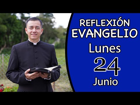 Evangelio de Hoy Lunes 24 de Junio de 2024. Lectura y Reflexión.