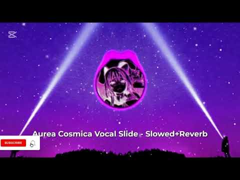 Aurea Cosmica Vocal Slide (Slowed+Reverb) 1 hour