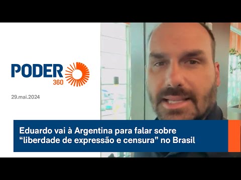 Eduardo vai à Argentina para falar sobre “liberdade de expressão e censura” no Brasil