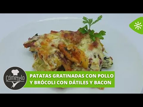 Cómetelo | Patatas gratinadas con pollo y brócoli con dátiles y bacon