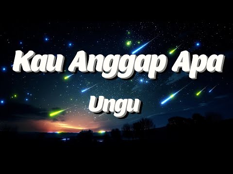 UNGU - Kau Anggap Apa Lyrics Video