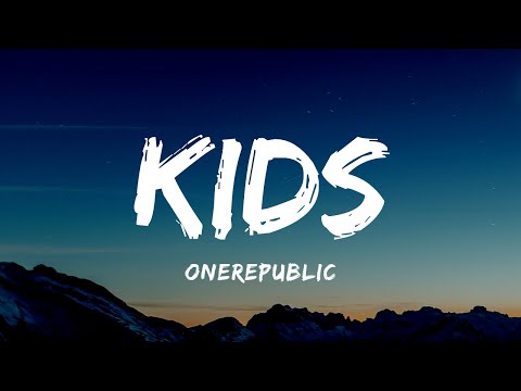 OneRepublic - Kids (Lyrics)