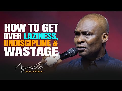 LAZINESS, UNDISCIPLINE, & WASTAGE OF LIFE? YOU MIGHT NOT WANT TO SKIP THIS - Apostle Joshua Selman