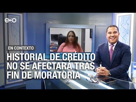Fin de moratoria no afectará historial crediticio | En Contexto