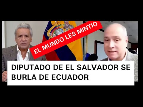 DIPUTADO DERECHISTA DE EL SALVADOR SE BURLA DE ECUADOR Y DICE QUE ES MENTIRA LO QUE PASO AHÍ