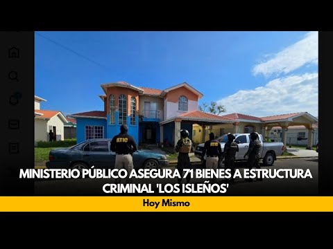 Ministerio Público asegura 71 bienes a estructura criminal 'Los Isleños'