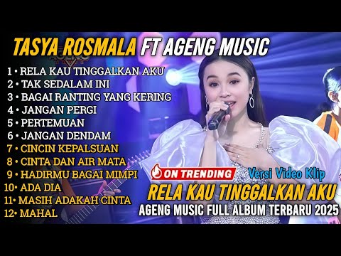 JANGAN TINGGALKAN AKU -TASYA ROSMALA| AGENG MUSIC FULLL ALBUM TERBARU 2025 -TASYA ROSMALA FULL ALBUM