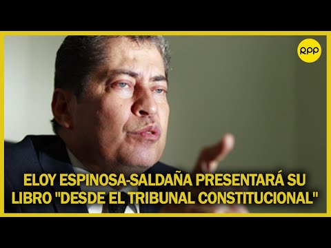 Eloy Espinosa-Saldaña presentará su libro Desde el Tribunal Constitucional