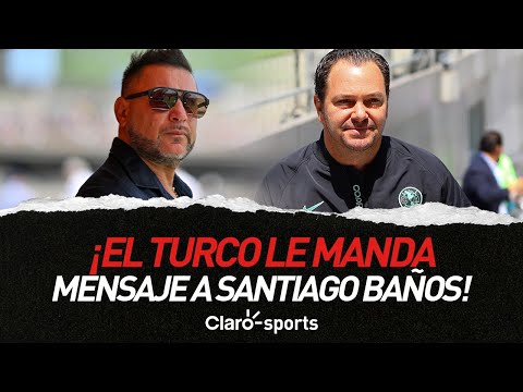 ¡El Turco Mohamed le manda mensaje a Santiago Ban?os!