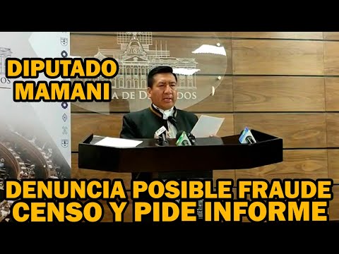 DIPUTADO FREDDY MAMANI DENUNCIA DONDE ESTA LOS 140 MILLONES DE DOLARES PARA CENSO DE BOLIVIA..