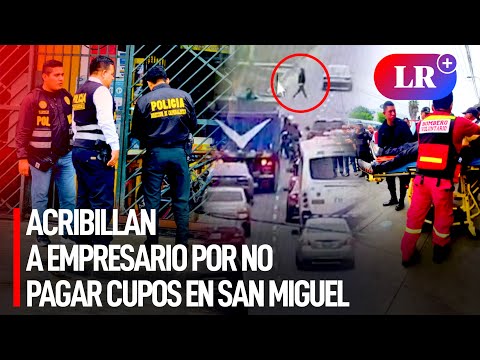 ACRIBILLAN de tres disparos a EMPRESARIO que se negó a PAGAR CUPOS en San Miguel | #LR