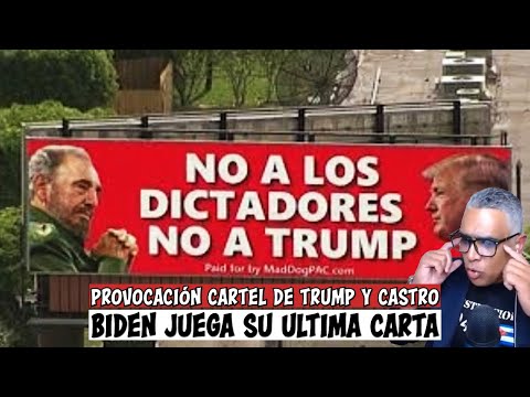 !Provocación¡ Cartel de Trump Y Castro / Biden juega su ultima carta | Carlos Calvo