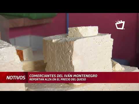 Comerciantes del Iván Montenegro reportan alza en el precio del queso