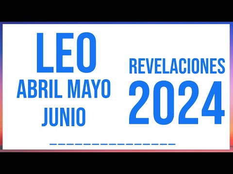 LEO REVELACIONES CIERRE ABRIL, MAYO Y JUNIO 2024 TAROT HORÓSCOPO
