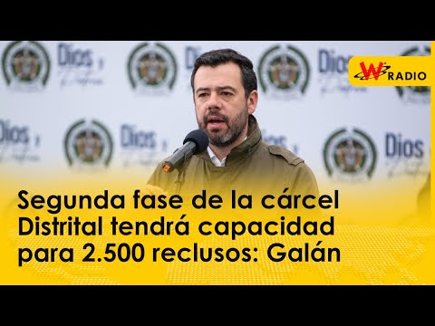 Segunda fase de cárcel Distrital tendrá una capacidad de 2.500 reclusos: Carlos F. Galán