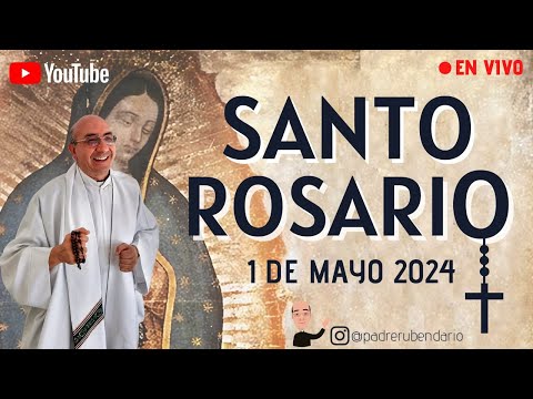 SANTO ROSARIO,  1 DE MAYO 2024 ¡BIENVENIDOS!