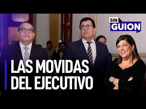 Las movidas del Ejecutivo y nada está bajo control | Sin Guion con Rosa María Palacios