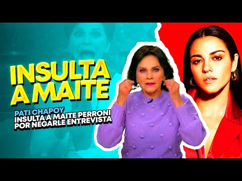 PATI CHAPOY INSULTA A MAITE PERRONI POR NO DARLE UNA ENTREVISTA A TV AZTECA