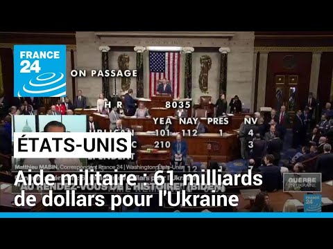 Déblocage de l'aide militaire américaine : 61 milliards de dollars pour l'Ukraine • FRANCE 24