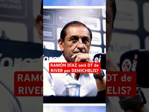 ¿RAMON DÍAZ será DT de RIVER por DEMICHELIS? | #RiverPlate #FutbolArgentino #Argentina
