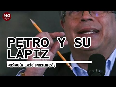 PETRO Y SU LÁPIZ  Por Rubén Darío Barrientos G.