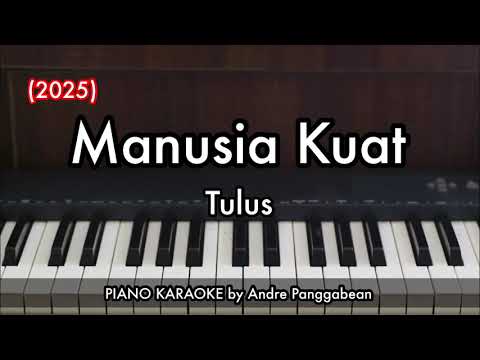 Manusia Kuat - Tulus (2025) | Piano Karaoke by Andre Panggabean