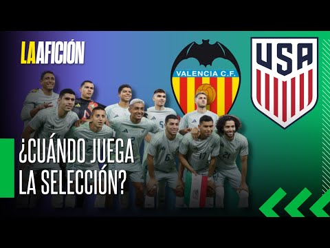 La Selección Mexicana se prepara para enfrentar a Valencia y Estados Unidos