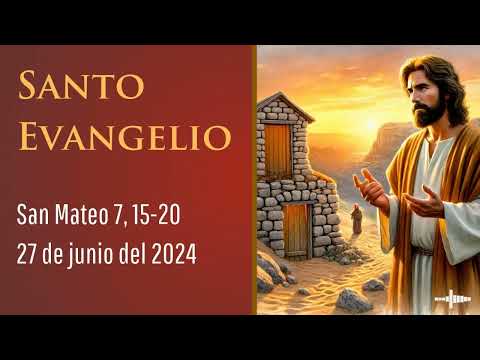 Evangelio del 27 de junio del 2024 según Mateo 7:21-29