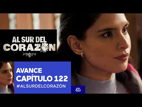 Al Sur Del Corazón / Avance / Capítulo 122