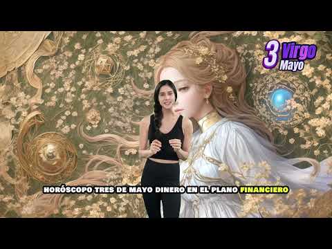 Virgo hoy – Viernes 3 de Mayo del 2024