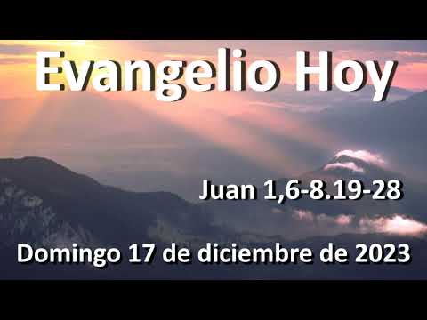 EVANGELIO DEL DIA - Domingo 17 de diciembre de 2023 - Juan 1,6-8.19-28