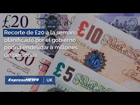 Recorte de £20 a la semana planificado por el gobierno podría endeudar a millones de personas