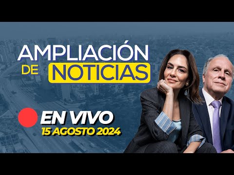 #EnVivo | AMPLIACIÓN DE NOTICIAS con Mávila Huertas y Fernando Carvallo #ADNRPP | 15/08/2024