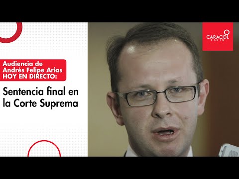 Sentencia HOY Andrés Felipe Arias EN VIVO: Así avanza el caso en la Corte Suprema