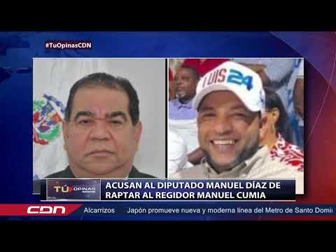 Acusan al diputado Manuel Díaz de raptar al regidor Manuel Cumia