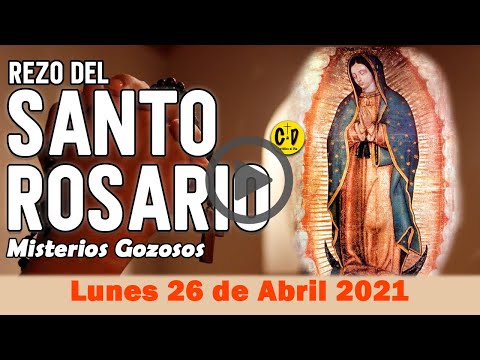 SANTO ROSARIO de Lunes 26 de Abril de 2021 MISTERIOS GOZOSOS - VIRGEN MARIA