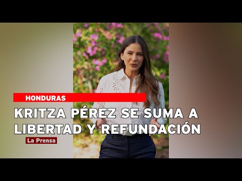 Kritza Pérez se suma a Libertad y Refundación