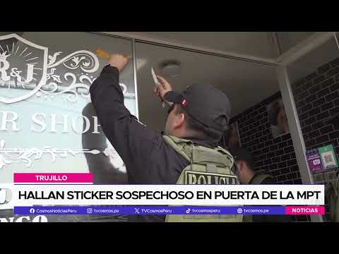 Trujillo: Hallan sticker sospechoso en puerta de la MPT