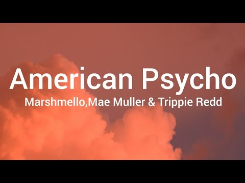 Marshmello,Mae Muller,Trippie Redd - American Psycho(lyrics)🎶